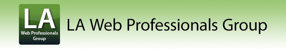 LA Web Professionals Group – Los Angeles Adobe Web User Group – Web Design, Photoshop, Dreamweaver, Fireworks, Illustrator, Flash, Adobe Edge, Wordpress, CSS, HTML5, SEO, Social Media Marketing – Meetup